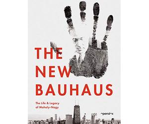 The New Bauhaus - The Life & Legacy of Moholy-Nagy