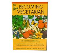 The New Becoming Vegetarian: The Essential Guide to a Healthy Vegetarian Diet