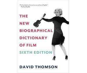 The New Biographical Dictionary of Film: Sixth Edition