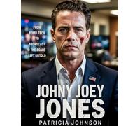 The New Biography Of Johnny Joey Jones 2025: From Bomb Tech To Broadcast To The Scars left untold