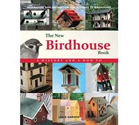 The New Birdhouse Book: Inspiration and Instruction for Building 50 Birdhouses