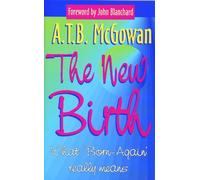 The New Birth: What Born-Again Really Means (Focus on Faith) by ATB McGowan (2001-01-01)