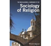 The New Blackwell Companion to the Sociology of Religion (Wiley Blackwell Companions to Sociology)