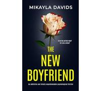 The New Boyfriend: An addictive and totally unputdownable psychological thriller
