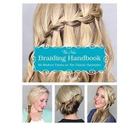 The New Braiding Handbook: 60 Modern Twists on Classic Hairstyles: 60 Modern Twists on the Classic Hairstyle