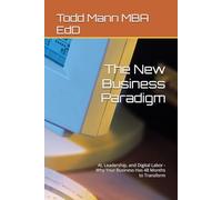 The New Business Paradigm: AI, Leadership, and Digital Labor - Why Your Business Has 48 Months to Transform (Ai for Business Leaders)