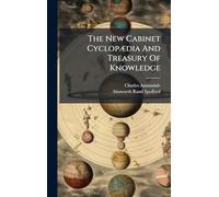 The New Cabinet CyclopÃ]dia And Treasury Of Knowledge