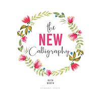 The New Calligraphy: Inspiration and Instruction for 40 Hand-lettered Alphabets