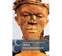 The New Cambridge Companion to Jesus (Cambridge Companions to Religion)