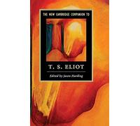The New Cambridge Companion to T. S. Eliot (Cambridge Companions to Literature)