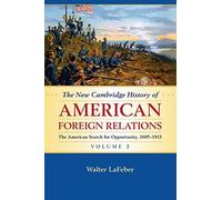 The New Cambridge History of American Foreign Relations: The Search for Opportunity, 1865-1913: 2