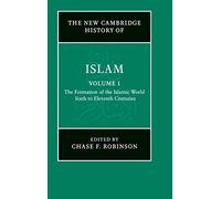 The New Cambridge History of Islam: Sixth to Eleventh Centuries: Volume 1