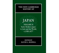 The New Cambridge History of Japan: Volume 2, Early Modern Japan in Asia and the World, c. 1580-1877 (New Cambridge History of Japan, 2)