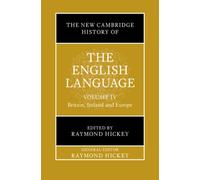 The New Cambridge History of the English Language: Volume 4 : Britain, Ireland and Europe