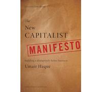 The New Capitalist Manifesto: Building a Disruptively Better Business