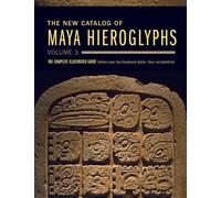 The New Catalog of Maya Hieroglyphs, Volume 3 Volume 285 : The Complete Illustrated Guide