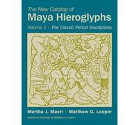 The New Catalog of Maya Hieroglyphs, Volume One: The Classic Period Inscriptions: 247 (The Civilization of the American Indian Series)