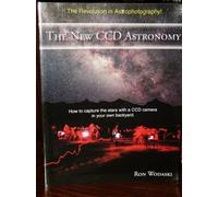 The New CCD Astronomy: How to capture the stars with a CCD camera in your own backyard.