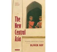 The New Central Asia: Geopolitics and the Birth of Nations