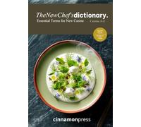 The New Chef's Dictionary | Cuisine A-Z: The Comprehensive Guide to Contemporary Gastronomy: Mastering New Culinary Terms, Flavor Profiles, and Global Food Trends.
