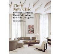The New Chic: French Style from Today's Leading Designers: French Style From Today's Leading Interior Designers