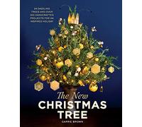 The New Christmas Tree: 24 Dazzling Trees and Over 100 Handcrafted Projects for an Inspired Holiday