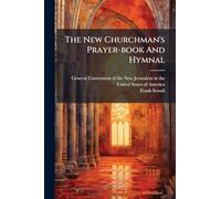 The New Churchman's Prayer-book And Hymnal