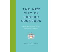 The New City of London Cookbook: From Treacle Toffee to The Lord Mayor's Banquet