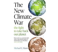 The New Climate War: the fight to take back our planet
