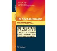 The New Codebreakers: Essays Dedicated to David Kahn on the Occasion of His 85th Birthday: 9100 (Lecture Notes in Computer Science, 9100)