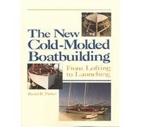 The New Cold-Molded Boatbuilding: From Lofting to Launching