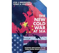 The New Cold War at Sea: Maritime Implications of the China-Russia Quasi-Alliance