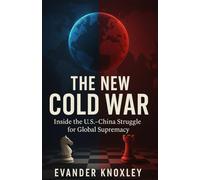 The New Cold War: Inside the U.S.-China Struggle for Global Supremacy
