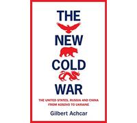 The New Cold War: The US, Russia and China - From Kosovo to Ukraine. Achcar