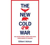 The New Cold War : The New Cold War: the United States, Russia and China-from Kosovo to Ukraine