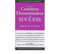 [(The New Common Denominator of Success * *)] [by: Albert E N Gray]