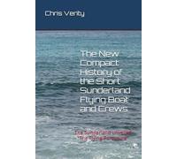 The New Compact History of the Short Sunderland Flying Boat and Crews: The Sunderland unveiled "The Flying Porcupine"