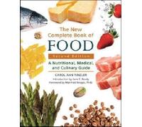 The New Complete Book of Food: A Nutritional, Medical, and Culinary Guide