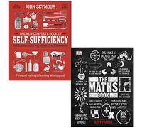 The New Complete Book of Self-Sufficiency By John Seymour & The Maths Book Big Ideas Simply Explained By DK 2 Books Collection Set