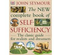 The New Complete Book of Self-Sufficiency: The classic guide for realists and dreamers by John Seymour (2003-04-03)