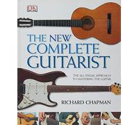 The New Complete Guitarist by Chapman, Richard Published by Dorling Kindersley (2003)