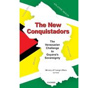 The New Conquistadors: The Venezuelan Challenge to Guyana's Sovereignty