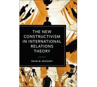 The New Constructivism in International Relations Theory