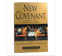 The New Covenant: Commonly Called the New Testament: The Four Gospels and Apocalypse
