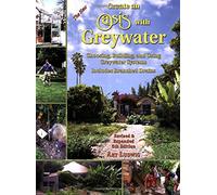 The New Create an Oasis With Greywater: Choosing, Building and Using Greywater Systems - Includes Branched Drains