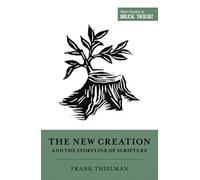 The New Creation and the Storyline of Scripture