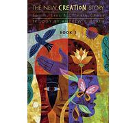 The New Creation Story: Spirit, Eros & Climate Chaos: Volume 1 (The New Creation Story, a trilogy)