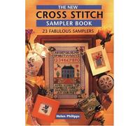 The New Cross Stitch Sampler Book: 23 Fabulous Samplers and 72 Projects to Make
