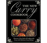 The New Curry Cookbook: Discover a New Style of Cooking with Curry with Delicious Curry Recipes