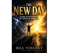 The New Day: Rising as Overcomers in a World of Darkness